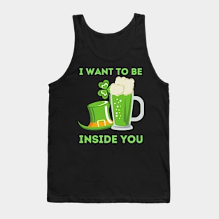 I Want To Be Inside You - St Patrick's Day Tank Top